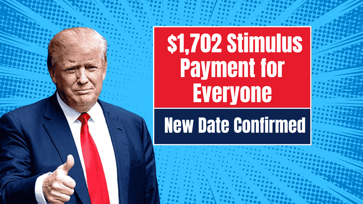 New Date Confirmed $1,702 Stimulus Payment for Everyone