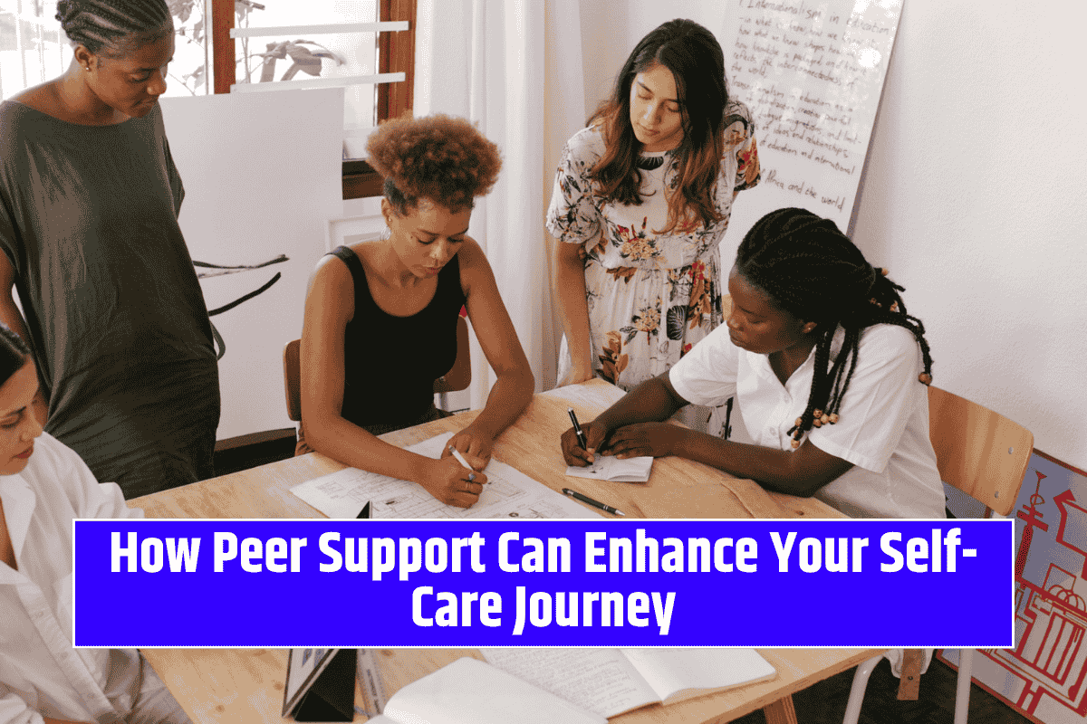 How Peer Support Can Enhance Your Self-Care Journey