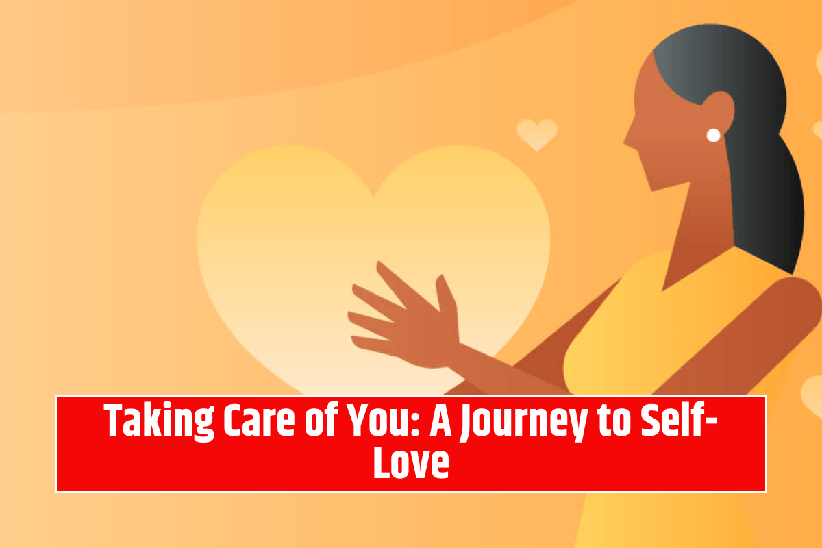 Taking Care of You: A Journey to Self-Love