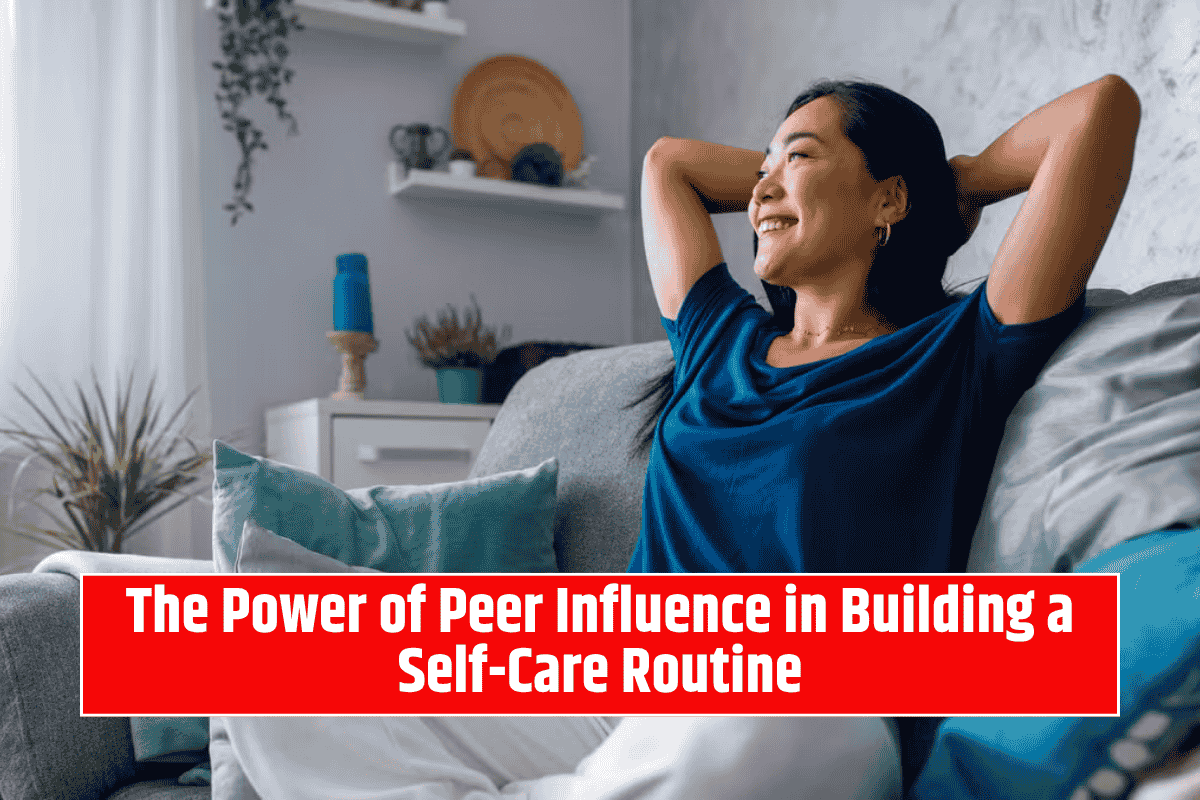 The Power of Peer Influence in Building a Self-Care Routine