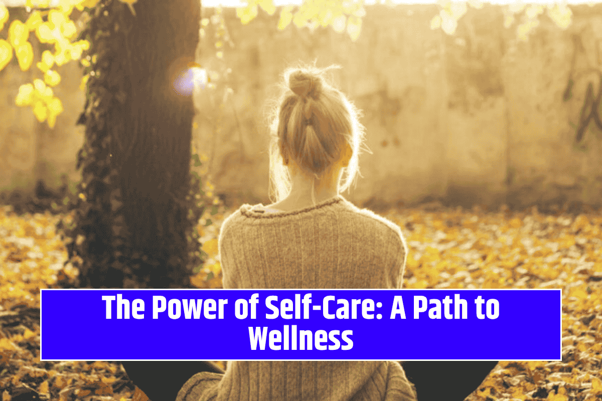 The Power of Self-Care: A Path to Wellness