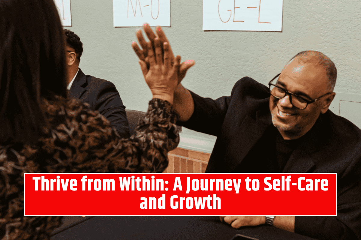 Thrive from Within: A Journey to Self-Care and Growth