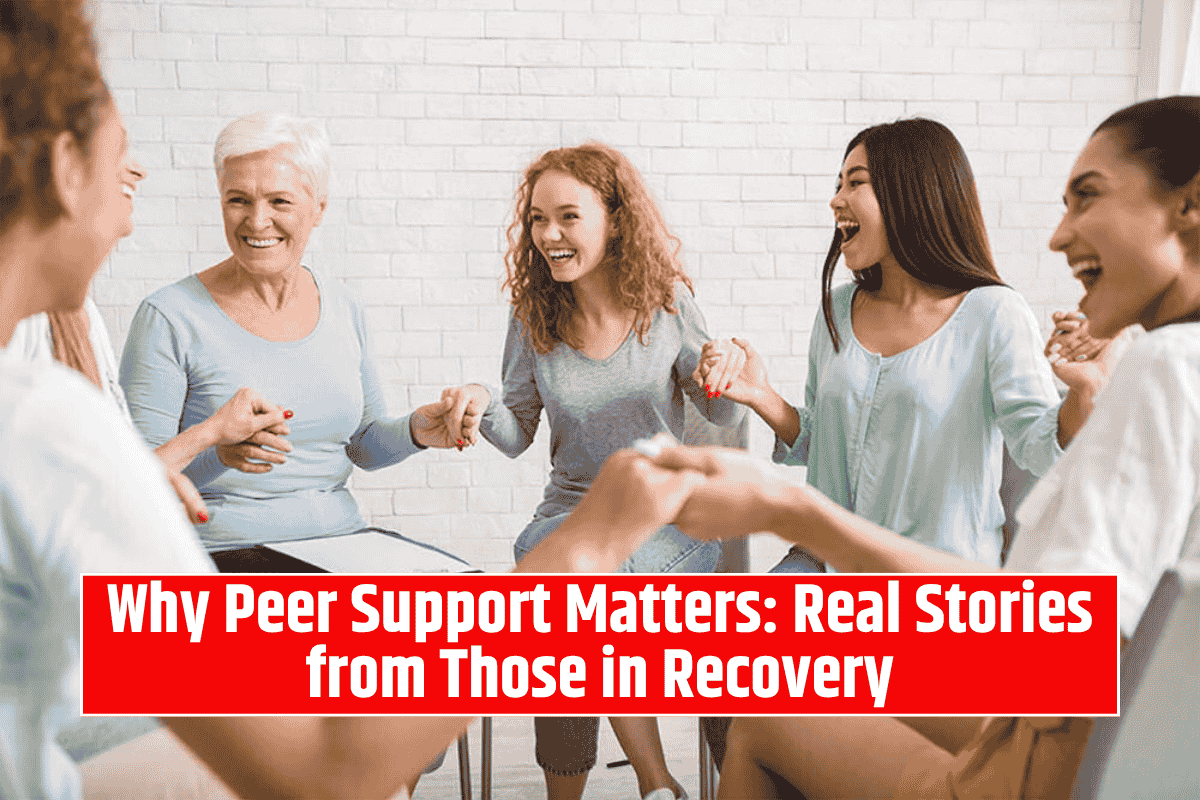 Why Peer Support Matters: Real Stories from Those in Recovery
